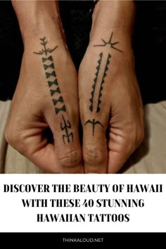 two people with tattoos on their hands and the words, discovering the beauty of hawaii with these