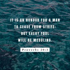 Bible - Verse, Proverbs 20:3 Proverbs 20:3, Proverbs 19:20-21, Proverbs 3:5-6 Kjv, Proverbs 30:5 Kjv, Proverbs 17:27-28, Proverbs 20, Proverbs 16:28 Kjv, Bible Prayers