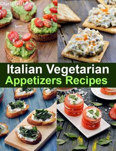 several different types of appetizers on wooden boards with text overlay that reads italian vegetarian appetizers recipes