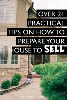 a house with the words over 21 practical tips on how to prepare your house to sell