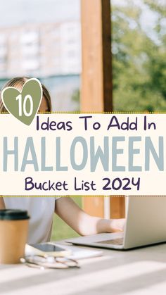 a woman sitting in front of a laptop computer on top of a table with the words 10 ideas to add in halloween bucket list