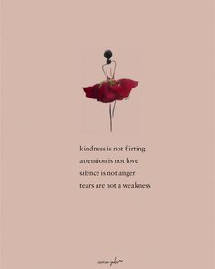 a red flower with a quote on it that says kindness is not hiring attention is not love