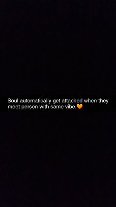 a black background with an orange heart in the center and text that reads, soul automatically get attached when they meet person with same vibe