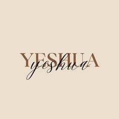 the word yeshuaa written in cursive writing on a light colored background