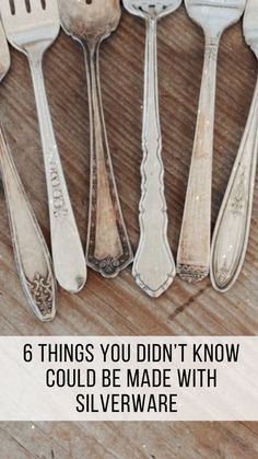 six silverware with the words 6 things you didn't know could be made with silverware