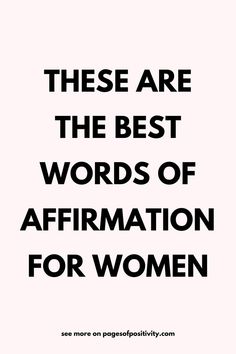 there are the best words of affirmation for women in black and white text