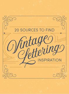 an old fashioned poster with the words 20 sources to find vintage lettering inspiration