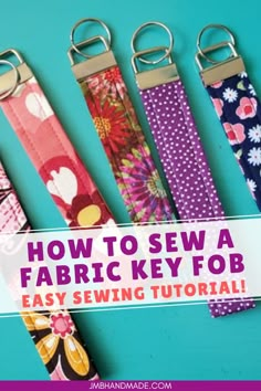 how to sew fabric key fobs with the instructions for making them easy