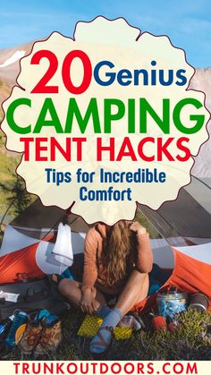 a woman sitting on the ground in front of tents with text overlay reading 20 genius camping tent hacks tips for incredible comfort