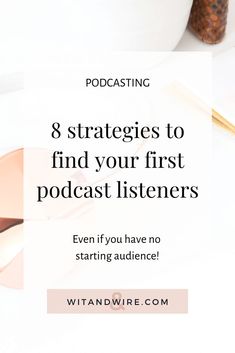 a desk with a laptop, pen and other office supplies on it the text reads 8 strategies to find your first episode listeners even if you have no starting audience