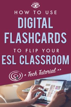 a person using an electronic device with the text how to use digital flashcards to flip your esl classroom