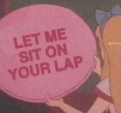 a cartoon character holding a pink balloon with the words let me sit on your lap