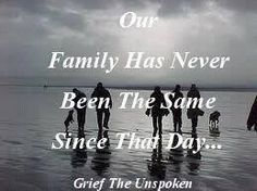 a family has never been the same since that day