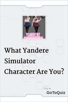 an advertisement with the words what yangdere simulator character are you?