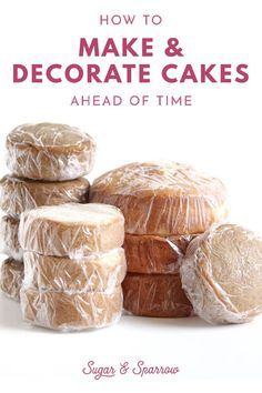 the cover of how to make and decorate cakes ahead of time by sugar & sparrow