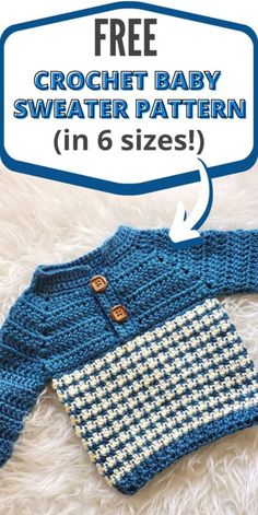 a crochet baby sweater pattern in 6 sizes with text overlay that says, free crochet baby sweater pattern in 6 sizes