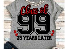 a t - shirt that says class of 99 years later