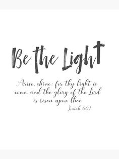 the words be the light written in black ink on a white background with a handwritten quote