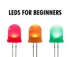 three different colored lights with the words leds for beginners on top of them