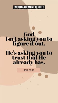 an image with the words god isn't asking you to figure it out he's asking you to trust that he already has