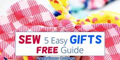 a hand holding a pink and white bow with the text sew 5 easy gifts free guide