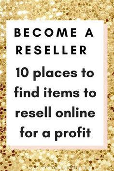 a white sign that says become a reseller 10 places to find items to resell online