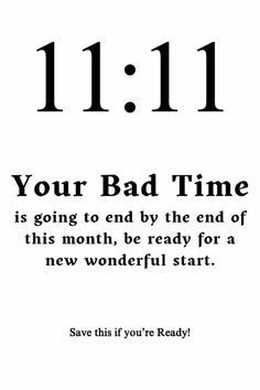 an image of a quote that reads 11 11 your bad time is going to end by the end of this month, be ready for a new wonderful start