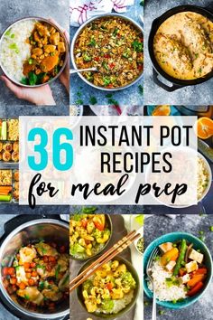 the images show different types of food in pots and pans with text overlay that reads, instant pot recipes for meal prep