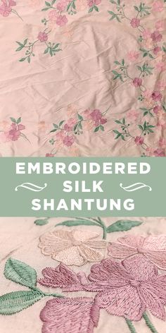 an embroidered silk shantug with flowers on it and the words embroideryed silk shantu