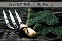 a knife and fork sitting on top of a table next to a green cloth with the words easy diy potting mix recipe