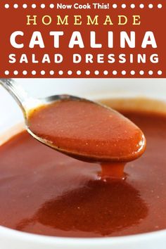 a spoon full of homemade catalina sauce with the words how to cook this homemade catalina salad dressing