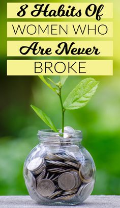 a glass jar filled with coins and the words 8 habitts of women who are never broke