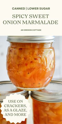 two jars filled with pickled vegetables and text that reads canned lower sugar spicy sweet onion marmalade