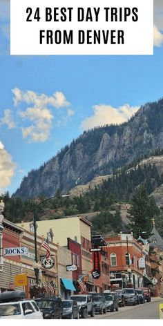 cars parked on the side of a road with mountains in the background and text overlay that reads, 24 best day trips from denver