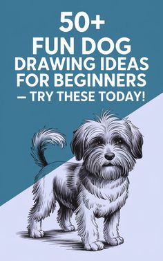 a dog with the words 50 + fun dog drawing ideas for beginners try these today