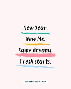 a quote that says new year, new me same dreams fresh starts on pink background