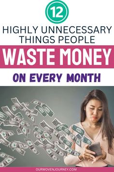 a woman holding money with the words 12 highly unneessory things people waste money on every month