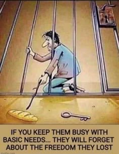 a man holding a cane in front of a window with the caption if you keep them busy with basic needs, they will forget about the freedom they lost