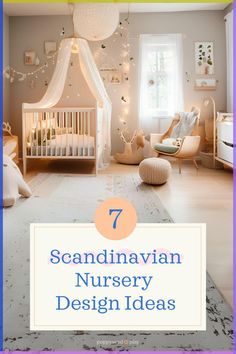 a baby's room with the words 7 scandinavian nursery design ideas