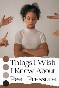 Things I Wish I Knew About Peer Pressure - LavandaMichelle