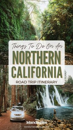 a car parked in front of a waterfall with the words things to do on an northern california road trip itinerary