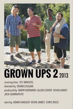 three men standing next to each other with the words grown ups 2 2013 on it