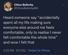 a tweet that reads, i heard someone say accidentally spent all my life making sure everyone else around me feels comfortable