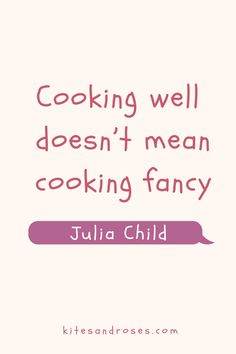 julia child quote cooking well doesn't mean cooking fancy