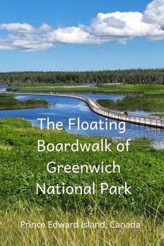 the floating boardwalk of greenwich national park in prince edward island, canada with text overlay