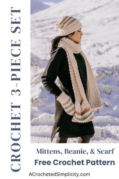 a woman standing in the snow wearing a knitted scarf and hat with text that reads, mittens, beanie, & scarf free crochet pattern