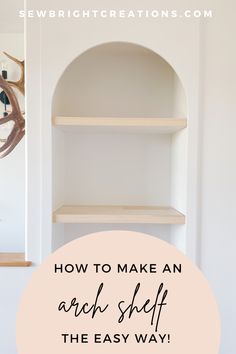 an arch shelf with text overlay how to make an arch shelf the easy way