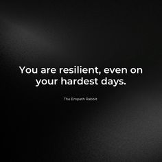 the quote you are resilint, even on your hardest days by the english rabbit