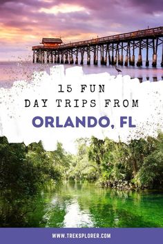 a pier with the words 15 fun day trips from orlando, fl