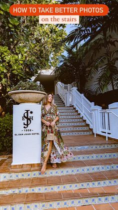 a woman standing on steps in front of a sign that says how to take better photos on the stairs